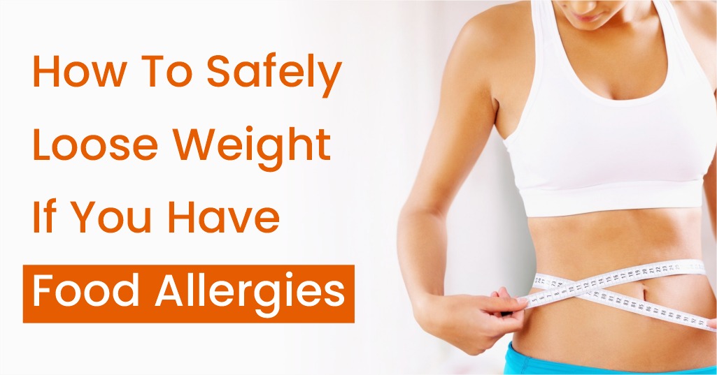how-to-safely-loose-weight-if-you-have-food-allergies